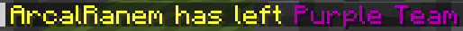 A screenshot of a chat message in Minecraft. The message states, in yellow text, "ArcalRanem has left Purple Team". The words "Purple Team" are in purple.