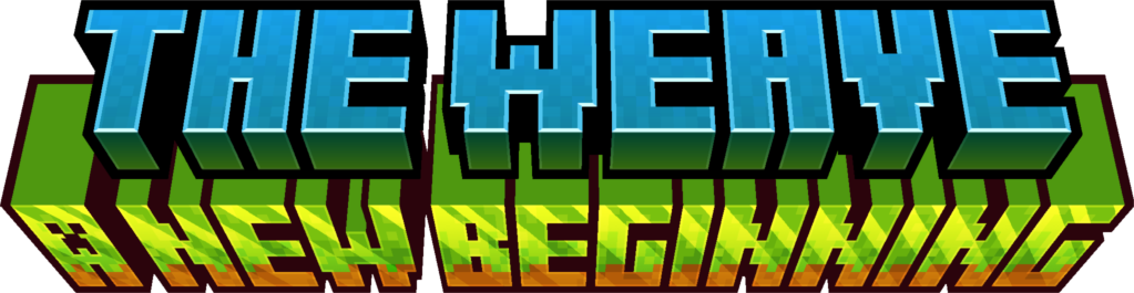 text of "The Weave A New Beginning" in the style of minecraft title