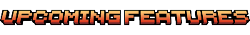 upcoming features