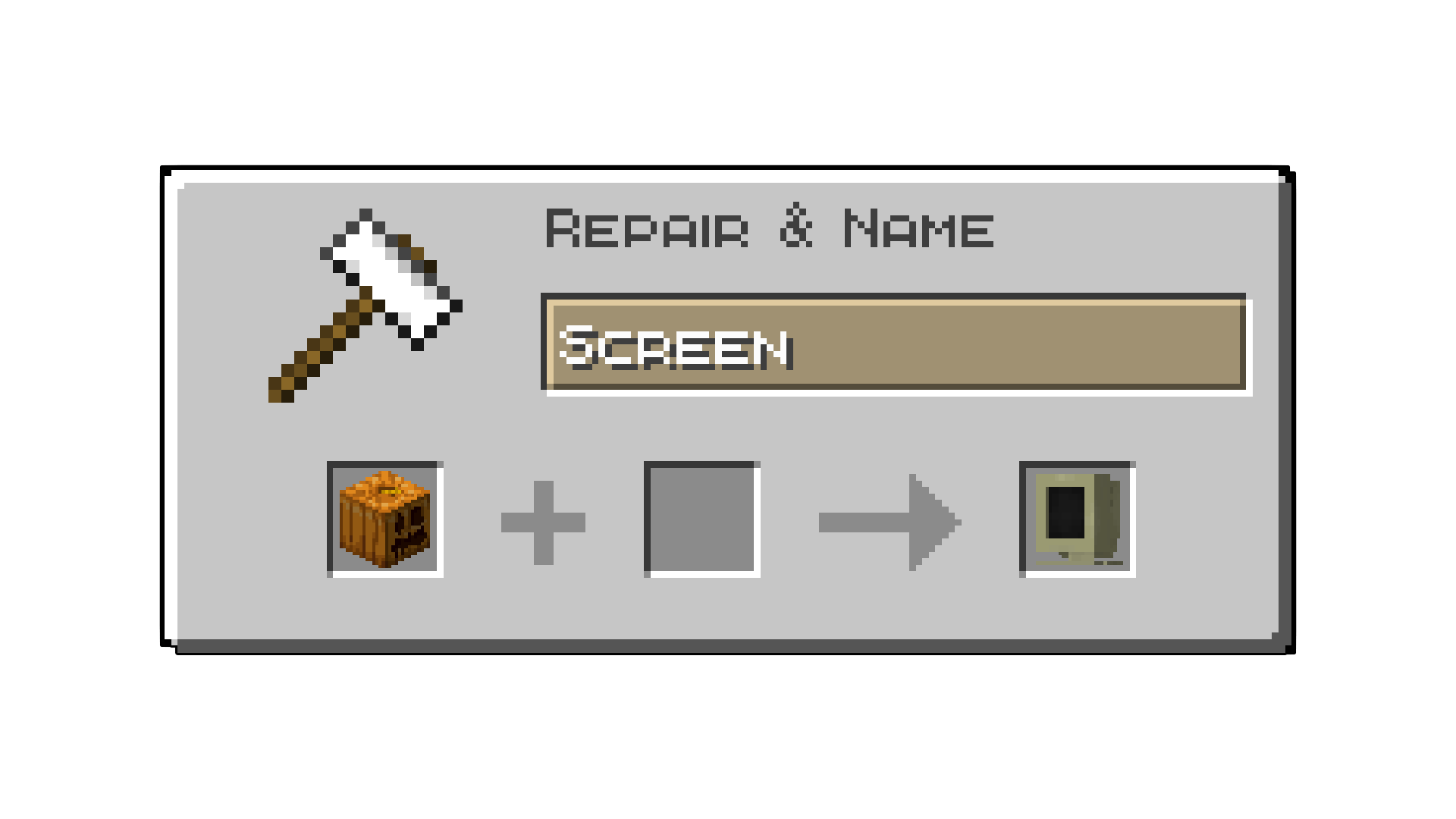 To remodel an item, rename a carved pumpkin in an anvil to Screen