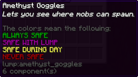 The advanced tooltip for the amethyst goggles, it shows the legend of the colors for the light overlay. Green = always safe, purple = safe with this mod, yellow = safe during the day, red = never safe.