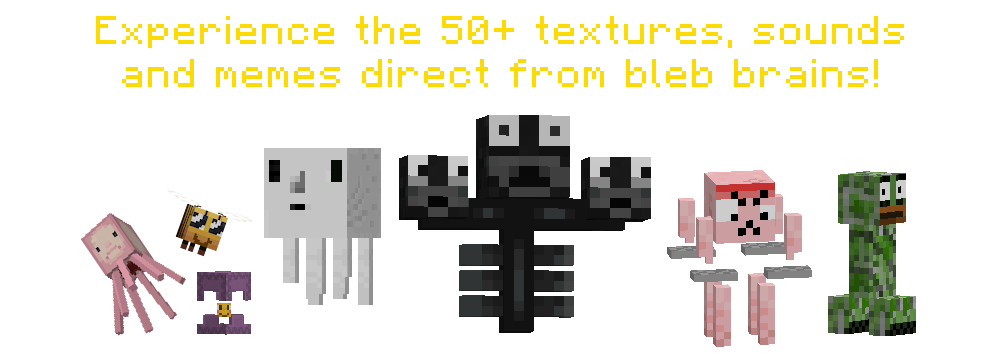 Experience the 50+ textures, sounds and memes direct from bleb brains!