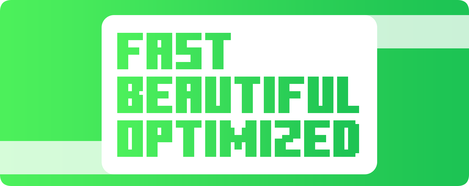 Fast, beautiful, optimized