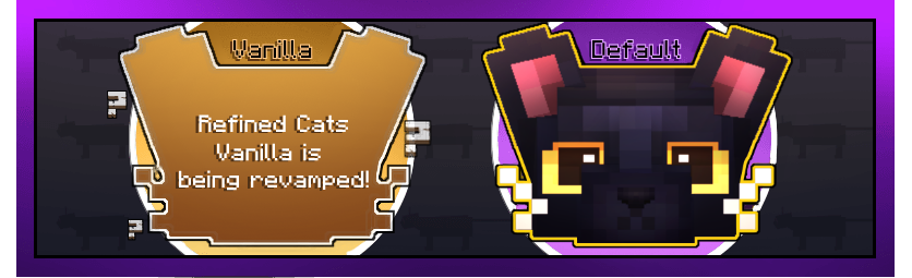 the vanilla and default variant, vanilla cats is currently being revamped