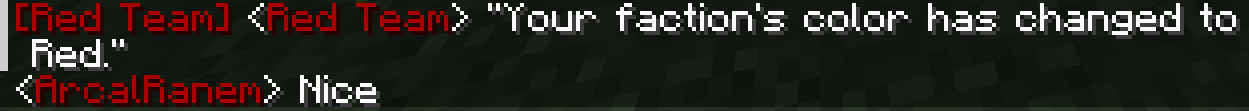 A screenshot of a chat message in Minecraft. It is a team message, which displays that it is being sent to the Red Team, and reads "Your Faction's color has been changed to Red". Below that, there is another message from ArcalRanem, which states "Nice". ArcalRanem's username is red.