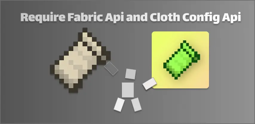Require: Fabric Api and Cloth Config Api
