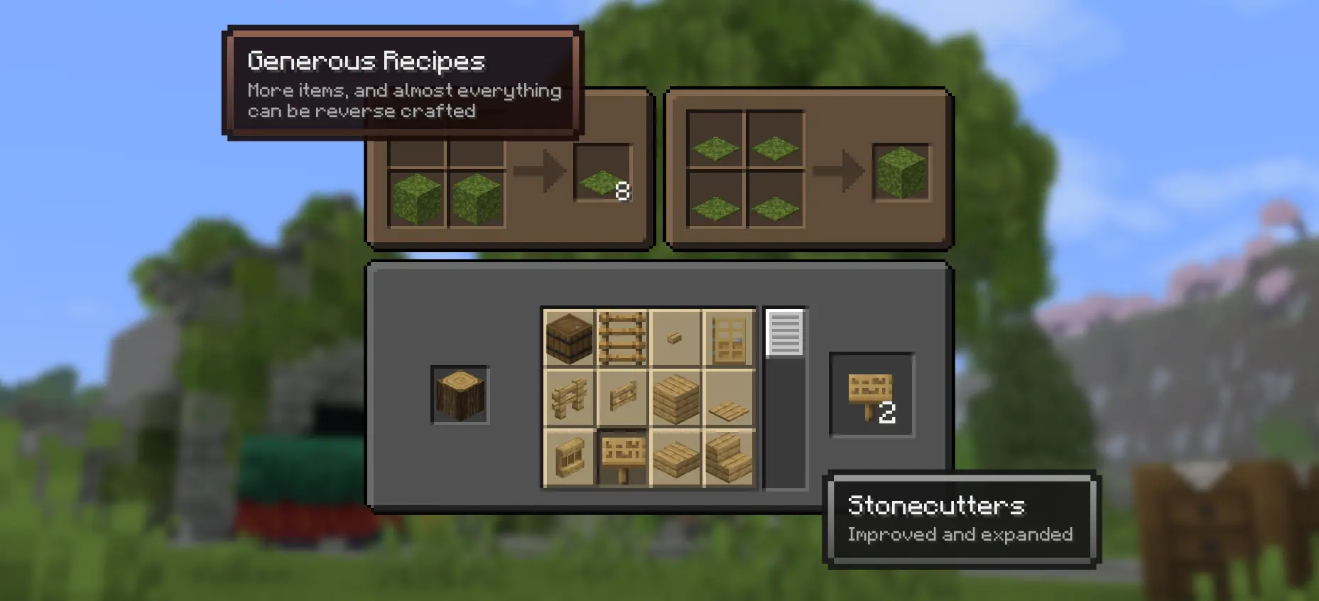 Generous Recipes - More items, and almost everything can be reverse crafted. (Moss carpet gives 8 from 2 moss blocks, and then 4 moss carpets form 1 moss block); Stonecutters - Improved and Expanded (Oak logs can be cut in the stonecutter and the example has one oak log being cut into 2 oak signs)