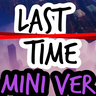 Last Time - Miniround Version