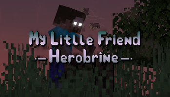 My Little Friend Herobrine