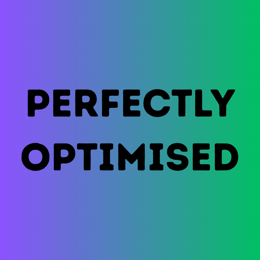 Perfectly Optimised