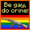 Be gay, do crime!