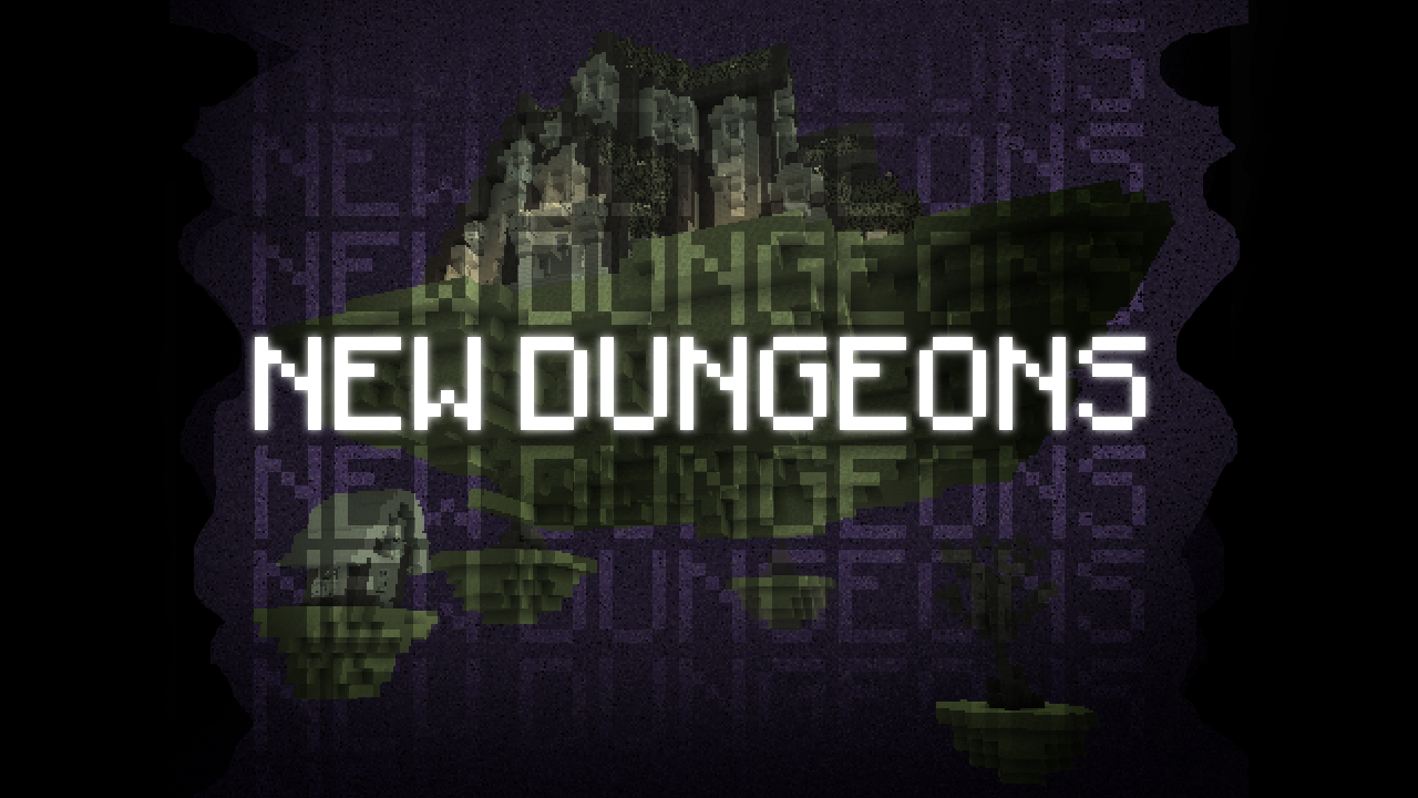 New dungeons