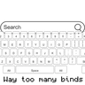 Way too many binds