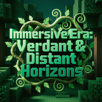沉浸时光：繁茂与远界 (Immersive Era: Verdant & Distant Horizons)