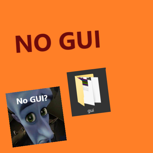 No GUI