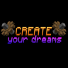 create: your dreams.
