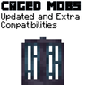 Caged Mobs - Updated and Extra Compatibilities