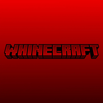 Whinecraft