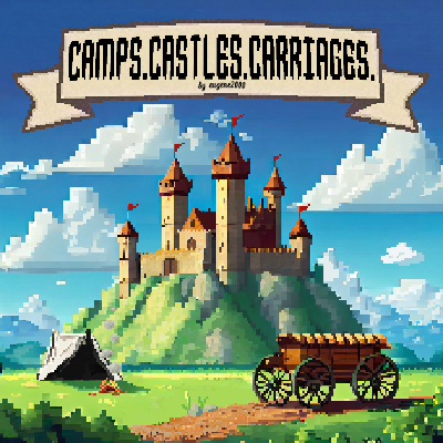 Camps. Castles. Carriages.