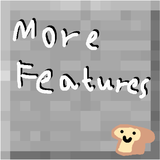 More Features