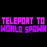 Teleport To World Spawn