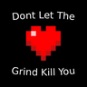 [DLTGKY] Dont Let The Grind Kill You