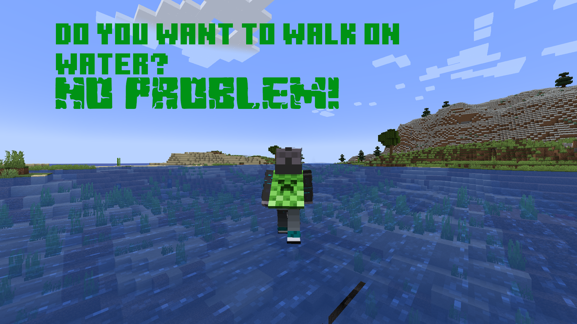 Do you want to walk on water? No problem!