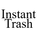Instant Trash