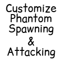 Customize Phantom Spawning & Attacking