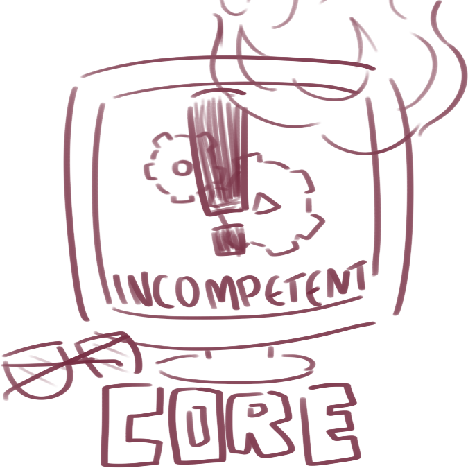 Incompetent Core