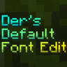 Der's Default Font Edit