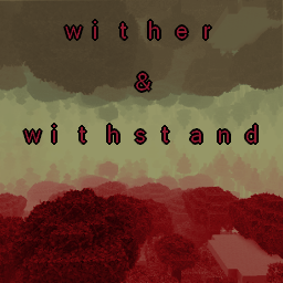 Wither & Withstand