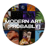 Modern Art (Probably)