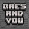 Ores And You