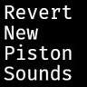 Revert New Piston Sounds