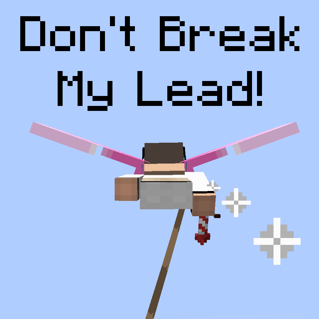Don't Break My Lead!