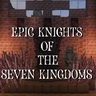 Epic Knights of the Seven Kingdoms