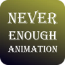 NeverEnoughAnimation