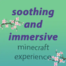 soothing & immersive experience