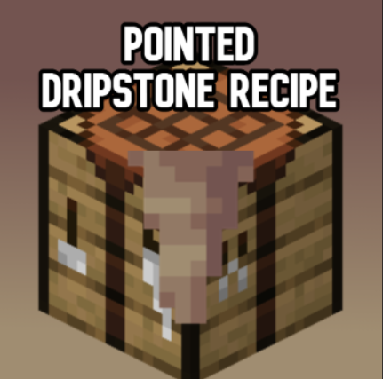 Pointed Dripstone Recipe
