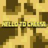 say hello to CHEESE