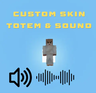 Custom Totem & Sound
