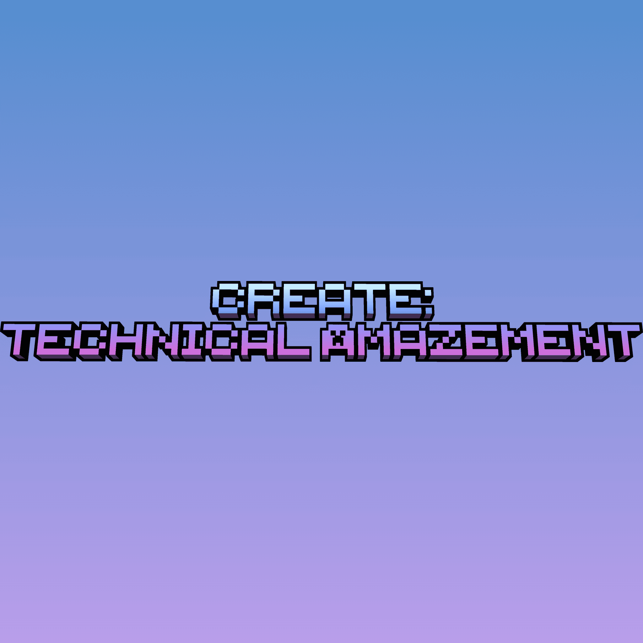 Create: Technical Amazement