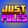 Just Poles