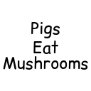 Pigs Eat Mushrooms