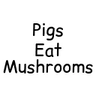 Pigs Eat Mushrooms