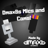DmaxBs Mics And Cams!