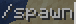 /spawn