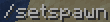 /setspawn