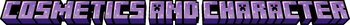 COSMETICS AND CHARACTER